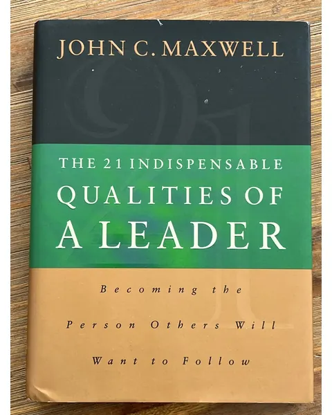 The 21 Indispensable Qualities of a Leader